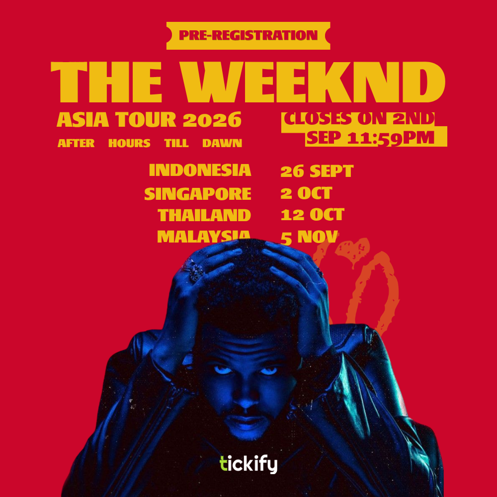 The Weeknd, After Hours Til Dawn Asia Tour 2026 — pre-registration, closes 2 September 11:59 PM. Indonesia 26 September, Singapore 2 October, Thailand 12 October, Malaysia 5 November. Presented by Tickify.